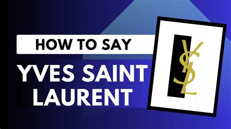 ysl brand pronunciation in english|how to say saint laurent.